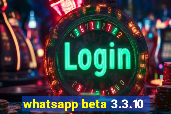 whatsapp beta 3.3.10